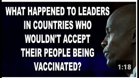 Re-Upload: What Happened To Leaders In Countries Who Wouldn't Accept Their People Being Vaccinated?