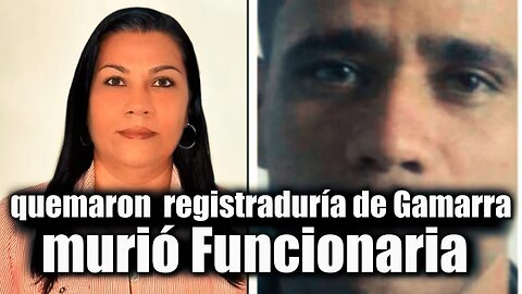 🛑🎥A un día de las elecciones quemaron la registraría de Gamarra en Cesar: Falleció Funcionaria 👇👇