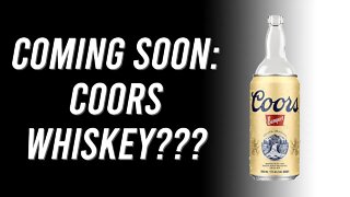 Coming Soon: Coors Whiskey?