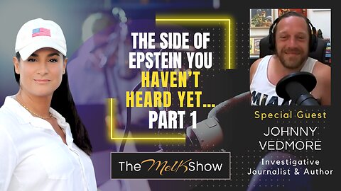 Mel K & Johnny Vedmore | The Side of Epstein You Haven’t Heard Yet…Part 1 | 7-7-23