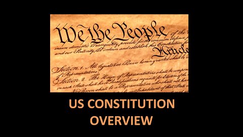 US CONSTITUTION OVERVIEW