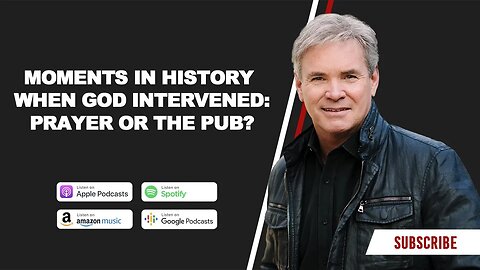 Moments in History When God Intervened: Prayer or The Pub?