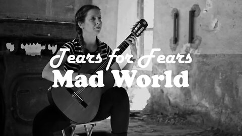 Mad World, Tears for Fears-Gary Jules, fingerstyle guitar by Athanasia Nikolakopoulou