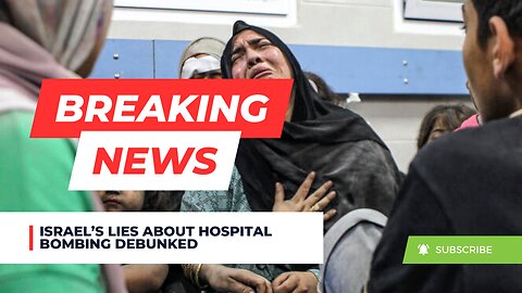 Israel’s Lies About Hospital Bombing Debunked