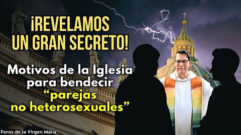 Revelamos los Motivos Secretos de la Iglesia para Bendecir Parejas No Heterosexuales