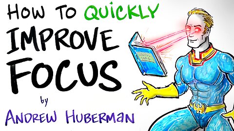 How to Quickly Improve Focus - Andrew Huberman