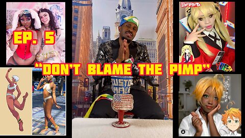DONT BLAME THE PIMP Ep. #5 (Anime Whores The Secret Turnout Cosplay World)