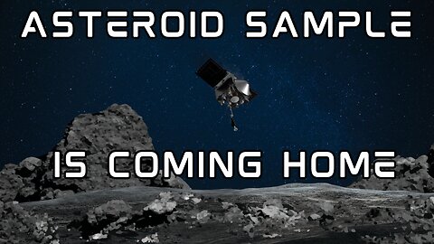 The OSIRIS-REx Asteroid Sample Is Coming Home!