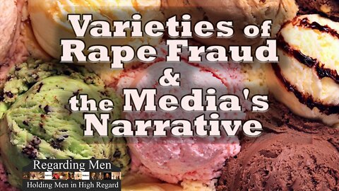Varieties of Rape Fraud and the Media's Narrative - Regarding Men