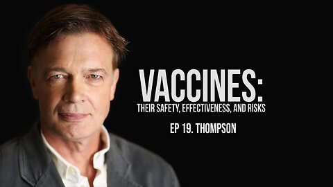 Thompson - Vaccines: Their Safety, Effectiveness, and Risks | Andrew Wakefield