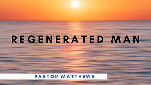 "Regenerated Man" | Abiding Word Baptist