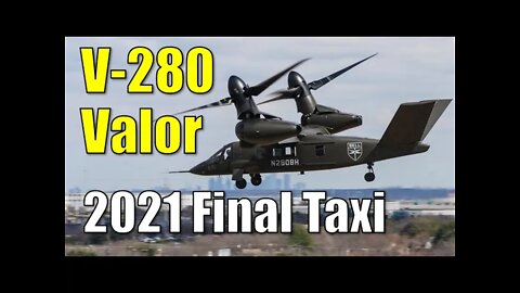 V-280 Valor ● Final Ground Taxi After First Military Assessment Completed ● Bell Helicopter