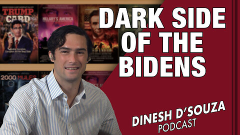 Dark Side of the Bidens Dinesh D’Souza Podcast Ep 616