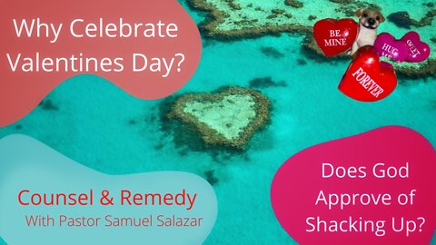 Why Celebrate Valentine's Day? Does God Approve of Shacking Up? ~ Pastor Samuel Salazar