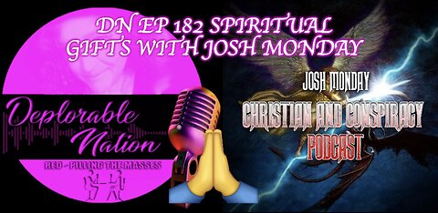 Deplorable Nation Ep 182 Spiritual Gifts with Josh Monday