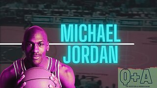 THE QUESTION + ANSWER SHOW | MICHAEL JORDAN