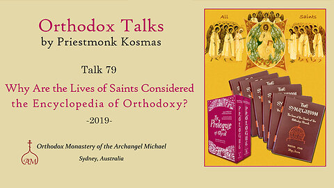 Talk 79: Why Are the Lives of Saints Considered the Encyclopedia of Orthodoxy?