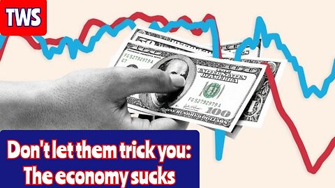 If You Think The Economy Is Bad, It's Your Fault