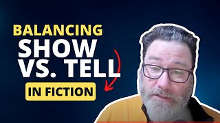 Balancing Show and Tell in Fiction Writing