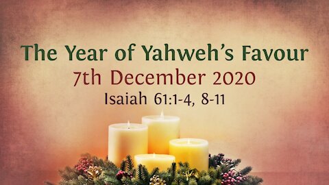 The Year of Yahweh's Favour - Advent Devotional 7th December '20