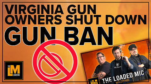 VIRGINIA GUN OWNERS SHUT DOWN A GUN BAN | The Loaded Mic | EP144