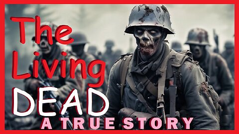 The Living Dead (A TRUE STORY) Attack of the Dead Men ~ The Battle of Osowiec Fortress ~World War I