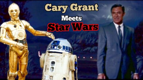 Cary Grant Meets Star Wars