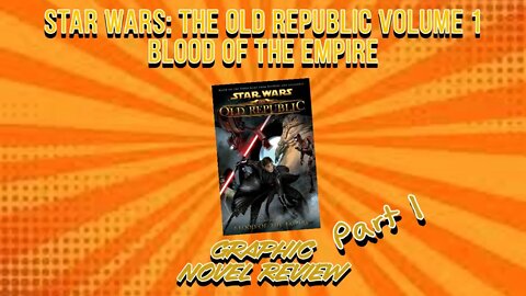 Star Wars: The Old Republic Volume 1 -- Blood of the Empire Part 1: GRAPHIC NOVEL REVIEW EP 1