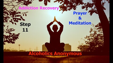 Step 11 - Twelve Steps & Twelve Traditions - Alcoholics Anonymous - Read Along – 12 & 12