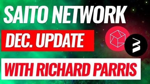 SAITO NETWORK | DEC UPDATE with Richard Parris $SAITO $DOT #WEB3