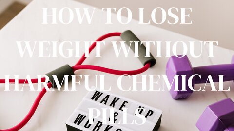 HOW TO LOSE WEIGHT WITHOUT HARMFUL CHEMICAL PILLS.(ANYONE CAN DO THIS)!