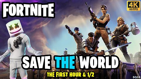 FORTNITE - SAVE THE WORLD 🔥 The First Hour and 1/2 | Gameplay (4K60)