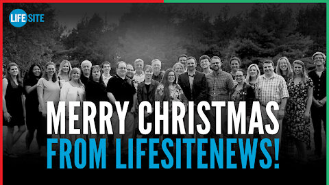 Merry Christmas from LifeSiteNews!