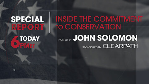 John Solomon Special: Inside Commitment To Conservation - Nuclear Revival