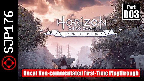Horizon Zero Dawn: Complete Edition—Part 003—Uncut Non-commentated First-Time Playthrough