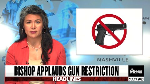 Bishop Applauds Gun Restriction — Headlines — September 13, 2023