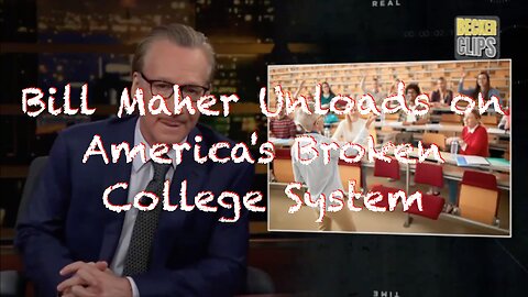 Bill Maher Unloads on America's Broken College System