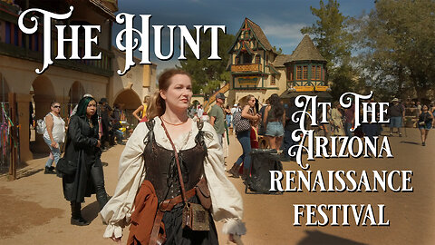 The Hunt: At the Arizona Renaissance Festival