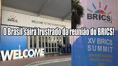 O Brasil sairá frustrado da reunião do BRICS!