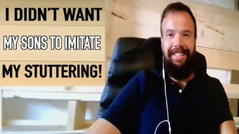 I DON'T WANT MY SONS TO IMITATE MY STUTTERING! Live Stutter-Free