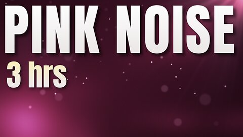 Relaxing Pink Noise Audio for Relaxation, Meditation, and Sleep | Soothing Sounds - 3 hours