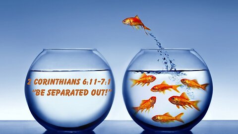 2 Corinthians 6:11-7:1 “Be Separated Out!” 8/6/2023