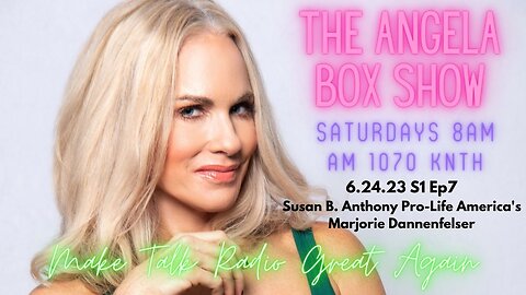 The Angela Box Show - 6.24.23 S1 Ep7 - Guest: SBA Pro-Life America President Marjorie Dannenfelser