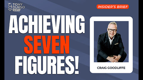 Achieving Seven-Figures! with Craig Goodliffe and Tony DUrso | Entrepreneur | Insider’s Brief