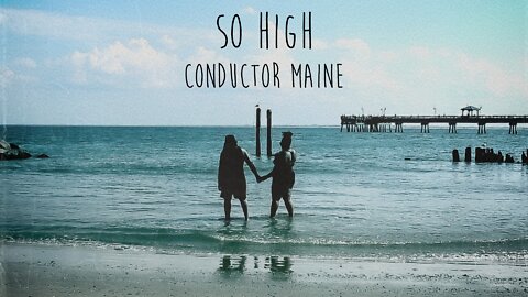 Conductor Maine - So High (Lyric Video)