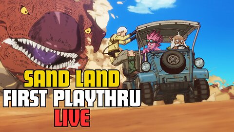 SAND LAND *FIRST PLAYTHROUGH* LIVE! (Part 1)