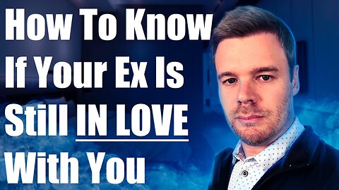 How To Know If Your Ex Is Still In Love With You