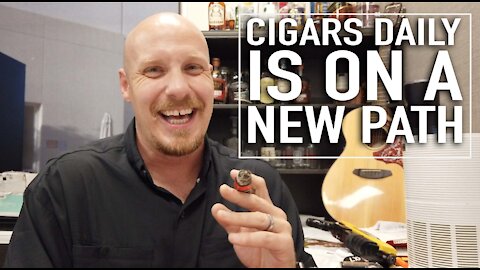 Cigars Daily Is On A New Path