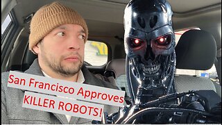 San Francisco Approves Killer Robots!