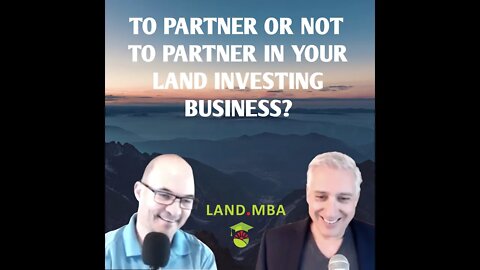 EP: 14 To Partner or not to Partner in Your Land Investing Business
